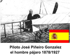 Piloto José Piñeiro Gonzalez el hombre pájaro 1878/1927